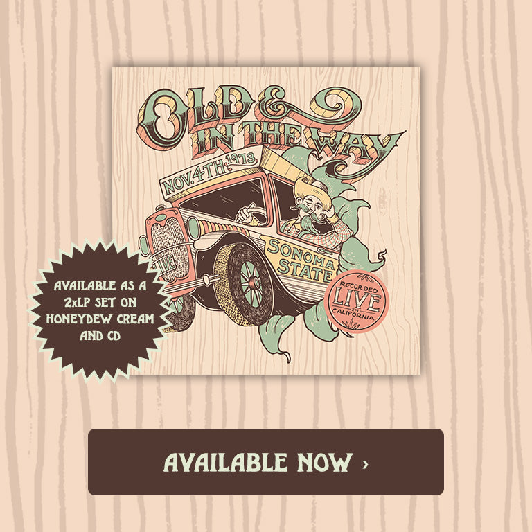 Available Now > Old & In The Way Live at Sonoma State Nov. 4th, 1973; available as a 2xLP set on honeydew cream and CD
